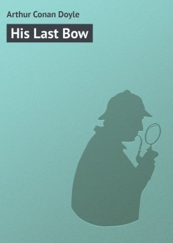 Книга "His Last Bow" – Arthur Conan Doyle, Артур Конан Дойл
