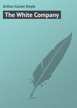 Книга "The White Company" – Arthur Conan Doyle, Артур Конан Дойл
