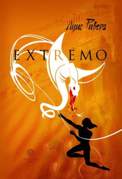 Книга "Extremo (сборник)" {Легионеры духа} – Луис Ривера, 2010