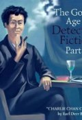 The Golden Age of Detective Fiction. Part 2 (Earl  Derr Biggers, 2014)