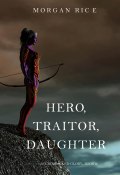 Книга "Hero, Traitor, Daughter" (Морган Райс, 2017)