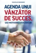 Agenda unui vânzător de succes, sau motivarea vânzărilor. Instrucție practică (Veaceslav Bogdanov)