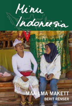 Книга "Minu Indoneesia. Maailma makett" – Berit Renser, 2017