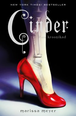 Книга "Kuu kroonikad 1: Cinder" {Kuukroonikad} – Meyer Marissa, Marissa Meyer, Marissa Meyer, 2016