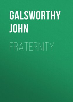 Книга "Fraternity" – Джон Голсуорси, John Galsworthy