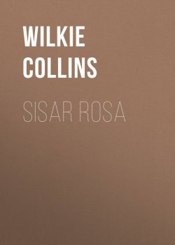 Книга "Sisar Rosa" – Уилки Коллинз, Коллинз Уильям, Уильям Уилки Коллинз