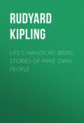 Life's Handicap: Being Stories of Mine Own People (Редьярд Киплинг)