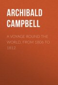 A Voyage Round the World, from 1806 to 1812 (Archibald Campbell)