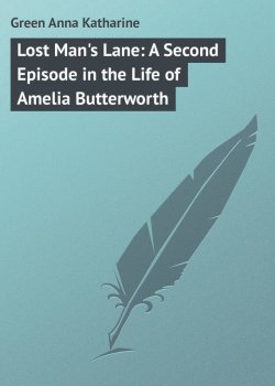 Книга "Lost Man's Lane: A Second Episode in the Life of Amelia Butterworth" – Anna Green