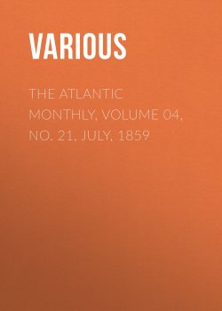 Книга "The Atlantic Monthly, Volume 04, No. 21, July, 1859" – Various