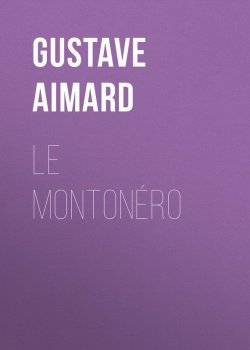 Книга "Le Montonéro" – Gustave  Aimard, Gustave Aimard