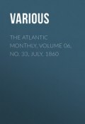 The Atlantic Monthly, Volume 06, No. 33, July, 1860 (Various)