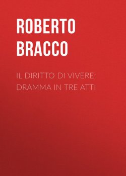 Книга "Il diritto di vivere: Dramma in tre atti" – Roberto Bracco