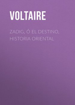 Книга "Zadig, ó El Destino, Historia Oriental" – Франсуа-Мари Аруэ Вольтер