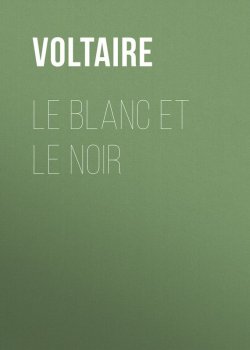 Книга "Le Blanc et le Noir" – Франсуа-Мари Аруэ Вольтер