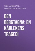 Den bergtagna: En kärlekens tragedi (Victoria Benedictsson, Axel Lundegård)