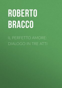 Книга "Il perfetto amore: Dialogo in tre atti" – Roberto Bracco
