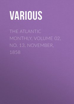 Книга "The Atlantic Monthly, Volume 02, No. 13, November, 1858" – Various