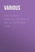 The Atlantic Monthly, Volume 02, No. 13, November, 1858 (Various)