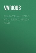 Birds and All Nature, Vol. III, No. 3, March 1898 (Various)