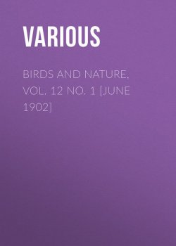Книга "Birds and Nature, Vol. 12 No. 1 [June 1902]" – Various