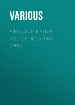 Книга "Birds and Nature Vol. 11 No. 5 [May 1902]" – Various