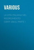 La vita Italiana nel Risorgimento (1849-1861), parte I (Various)