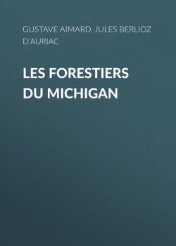 Книга "Les Forestiers du Michigan" – Gustave Aimard, Jules Berlioz d'Auriac