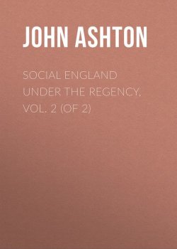 Книга "Social England under the Regency, Vol. 2 (of 2)" – John Ashton