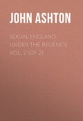 Social England under the Regency, Vol. 2 (of 2) (John Ashton)