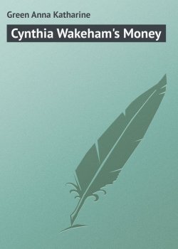 Книга "Cynthia Wakeham's Money" – Anna Green