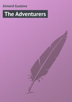 Книга "The Adventurers" – Gustave  Aimard, Gustave Aimard