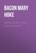 Operas Every Child Should Know (Mary Bacon)