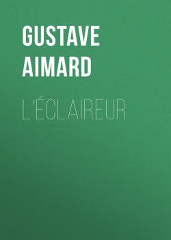 Книга "L'éclaireur" – Gustave  Aimard, Gustave Aimard
