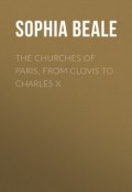 The Churches of Paris, from Clovis to Charles X (Sophia Beale)