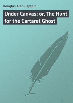 Книга "Under Canvas: or, The Hunt for the Cartaret Ghost" – Alan Douglas