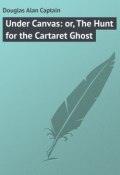 Under Canvas: or, The Hunt for the Cartaret Ghost (Alan Douglas)
