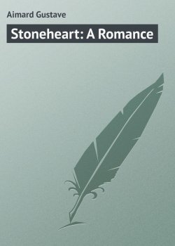 Книга "Stoneheart: A Romance" – Gustave  Aimard, Gustave Aimard