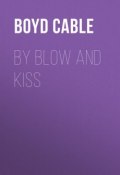 By Blow and Kiss (Boyd Cable)