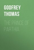 The Prince of Parthia (Thomas Godfrey)