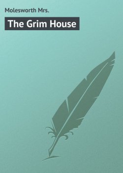 Книга "The Grim House" – Mrs. Molesworth