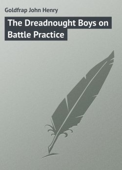 Книга "The Dreadnought Boys on Battle Practice" – John Goldfrap