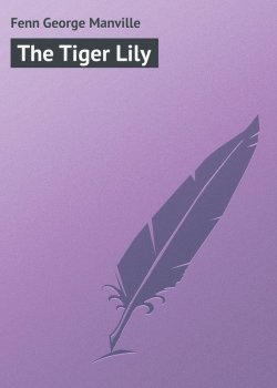 Книга "The Tiger Lily" – George Fenn