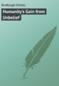 Humanity's Gain from Unbelief (Charles Bradlaugh)