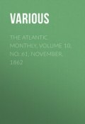 The Atlantic Monthly, Volume 10, No. 61, November, 1862 (Various)
