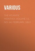 The Atlantic Monthly, Volume 11, No. 64, February, 1863 (Various)