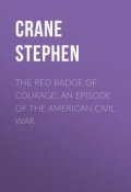 The Red Badge of Courage: An Episode of the American Civil War (Stephen Crane)