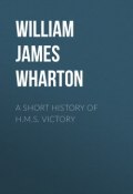 A Short History of H.M.S. Victory (William James, William James Lloyd Wharton)