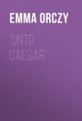 "Unto Caesar" (Emma Orczy)