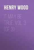 It May Be True, Vol. 3 (of 3) (Henry Wood)